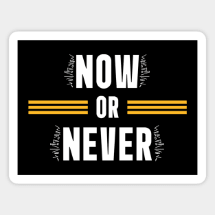 NOW or NEVER Magnet